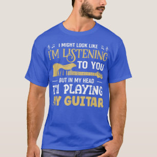 Guitarist Playing My Guitar Musician Guitars 1514 T-Shirt