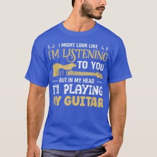 Guitarist Playing My Guitar Musician Guitars 1514 T-Shirt