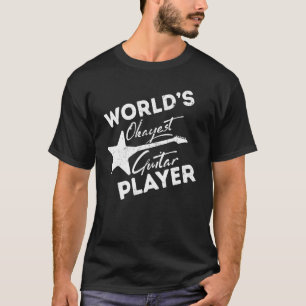 Guitarist Proud Worlds Okayest Guitar Player Music T-Shirt