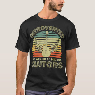 Guitarist Retro Introverted But Willing to Discuss T-Shirt