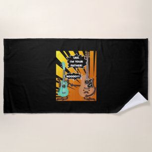 Guitarist Uke I Am Your Father Birthday Beach Towel