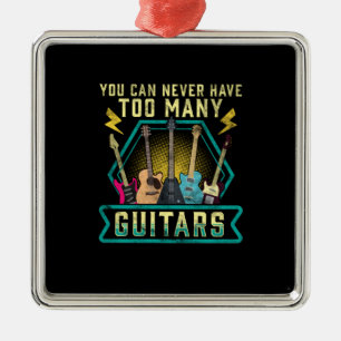 Guitarist You Can Never Have Too Many Guitars Xmas Metal Tree Decoration
