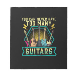 Guitarist You Can Never Have Too Many Guitars Xmas Notepad