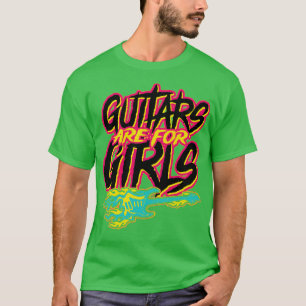 Guitars Are For Girls T-Shirt