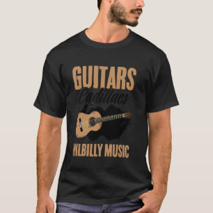 Guitars Cadillacs Hillbilly Music Western Country  T-Shirt