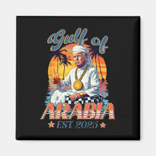 Gulf Of Arabia Est 2025 Funny Trump Vintage Arabia Magnet