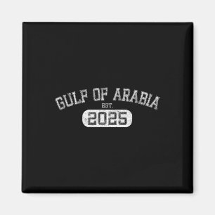 Gulf Of Arabia Est 2025 Trump Arabian Gulf Funny P Magnet