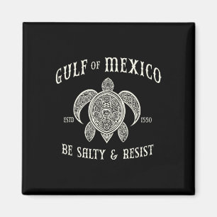 Gulf Of Mexico Be Salty And Resist 1  Magnet
