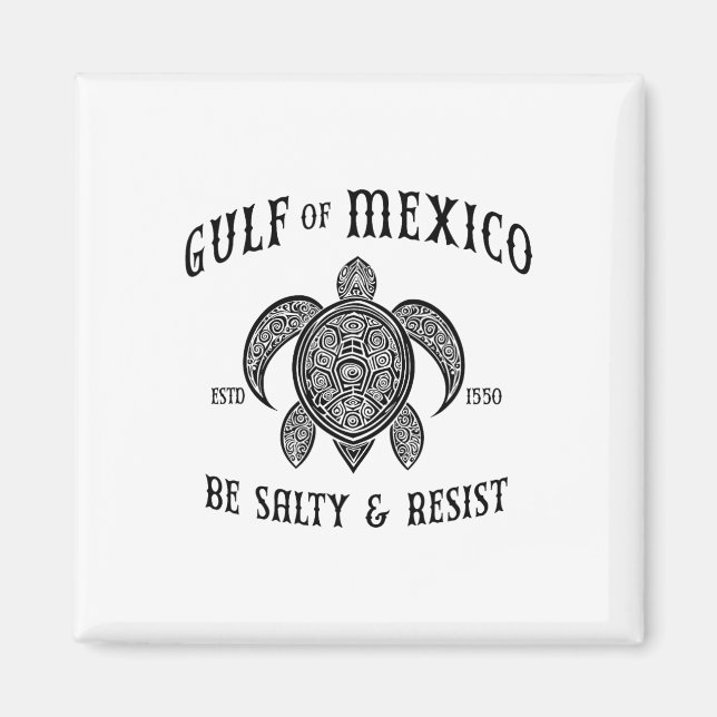 Gulf Of Mexico Be Salty And Resist  Magnet (Front)
