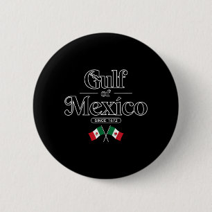 Gulf of Mexico Since 1672 Mexican Flag Mexico 6 Cm Round Badge