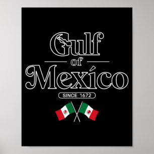 Gulf of Mexico Since 1672 Mexican Flag Mexico Poster