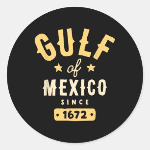 Gulf Of Mexico Since 1672 T-shirt.png Classic Round Sticker