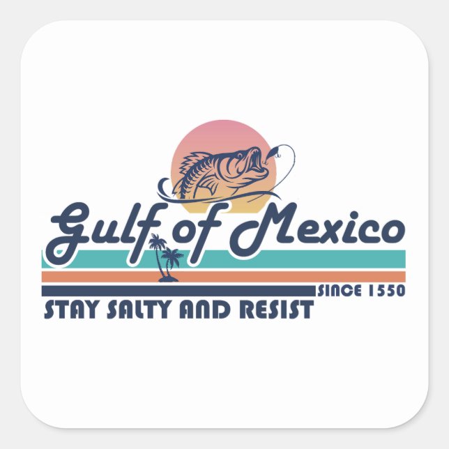 Gulf of Mexico stay salty and resist fishing Square Sticker (Front)
