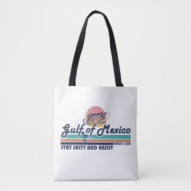 Gulf of Mexico stay salty and resist fishing Tote Bag (Front)