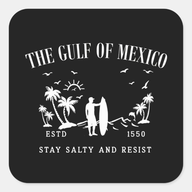 Gulf of Mexico stay salty and resist Square Sticker (Front)