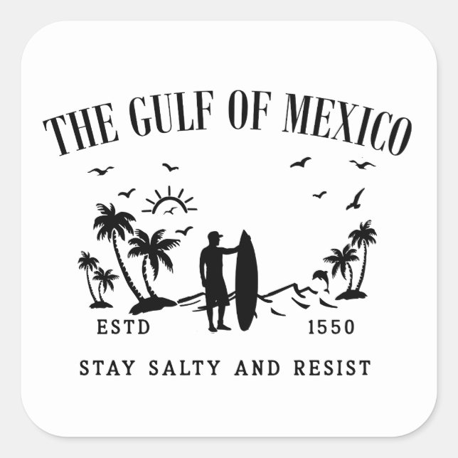 Gulf of Mexico stay salty and resist Square Sticker (Front)