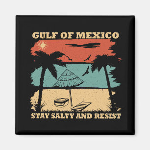 Gulf of Mexico stay salty resist resistance Magnet