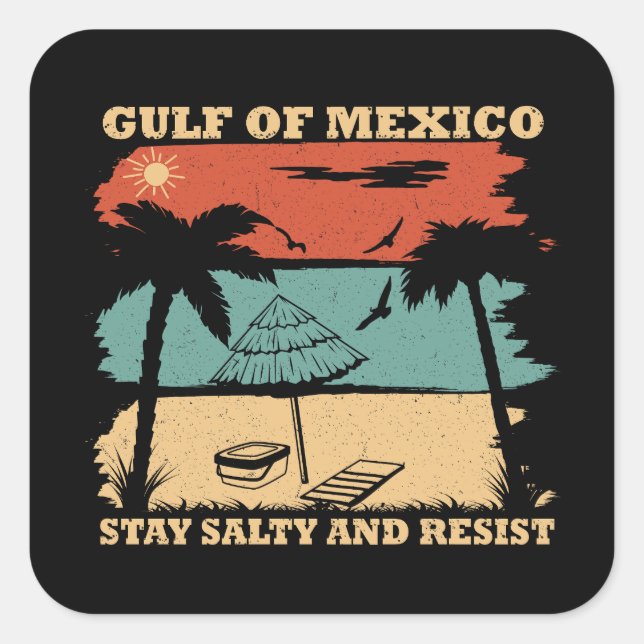 Gulf of Mexico stay salty resist resistance Square Sticker (Front)