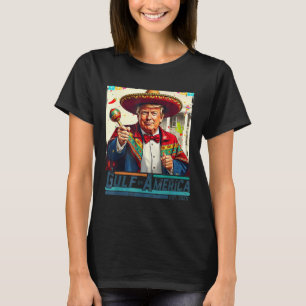 Gulf Of Usa America Est 2025 Cinco De Mayo Trump G T-Shirt