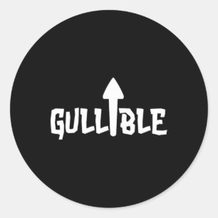 Gullible Self Deprecating Arrow Up Gullible T Classic Round Sticker