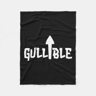 Gullible Self Deprecating Arrow Up Gullible T Fleece Blanket