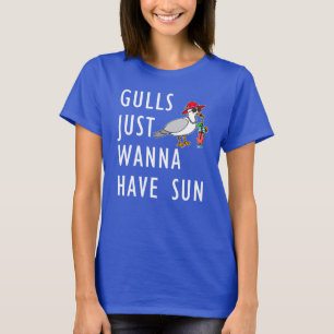 Gulls Just Wanna Have Sun T-Shirt