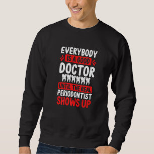 Gum Disease Tooth Doctor Teeth Dental Periodontist Sweatshirt
