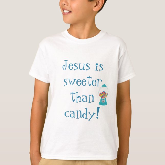 Gumball Machine Jesus is Sweeter than Candy T-Shirt (Front)