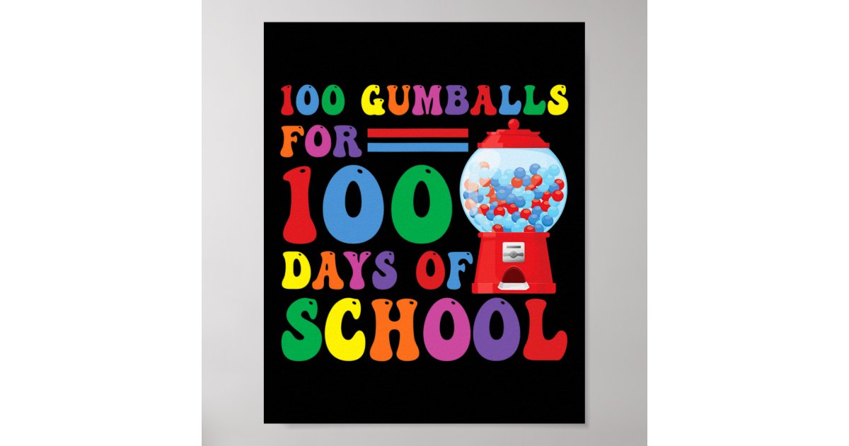 Gumballs For 100 Days Of School Gumball Machine Te Poster | Zazzle