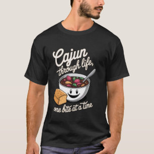 Gumbo Cajun Through Life, One Bite at a Time T-Shirt