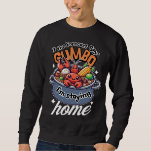 Gumbo Cute Crawfish Staying Home Weather Sweatshirt