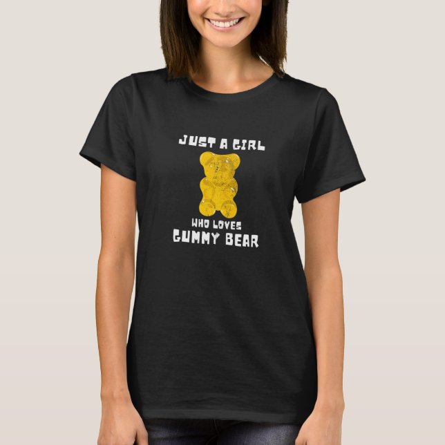 Gummies Fruity Bears Candy Just A Girl Who Loves G T-Shirt (Front)