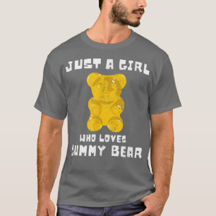 Gummies Fruity Bears Candy Just A Girl Who Loves G T-Shirt