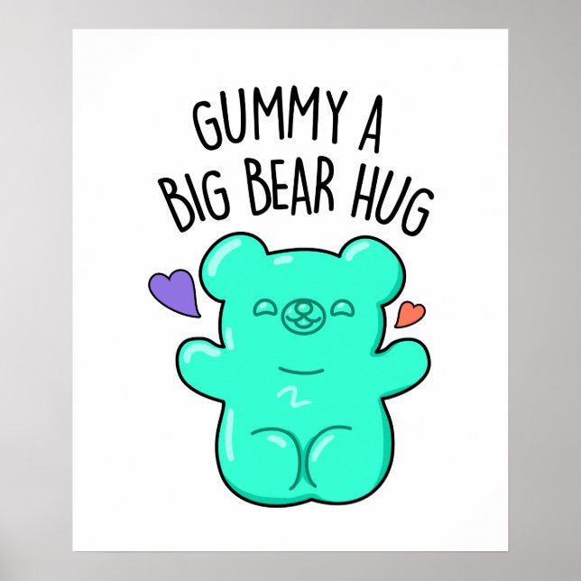 Gummy A Big Bear Hug Funny Candy Gummy Bear Pun  Poster (Front)