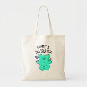 Gummy A Big Bear Hug Funny Candy Gummy Bear Pun  Tote Bag