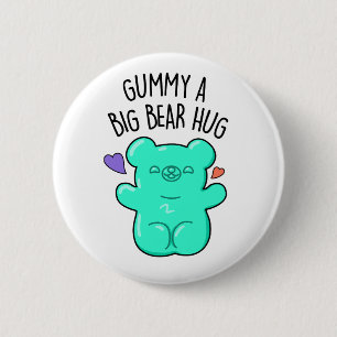 Gummy A Big Bear Hug Funny Candy Pun  6 Cm Round Badge