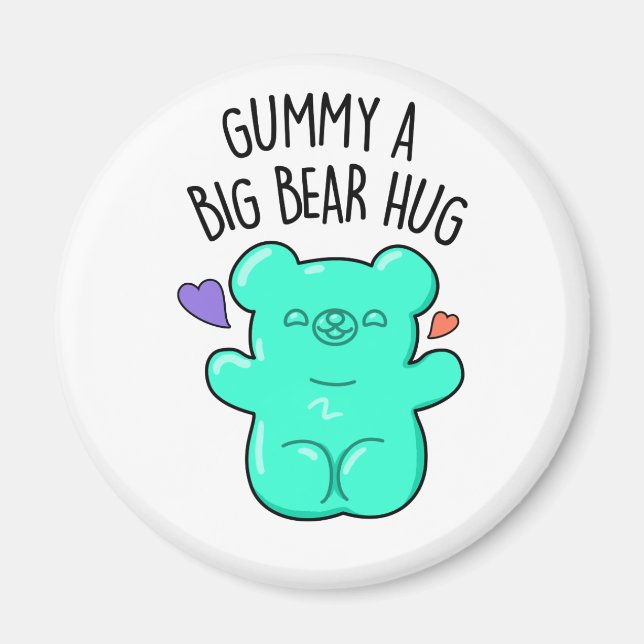 Gummy A Big Bear Hug Funny Candy Pun  Magnet (Front)
