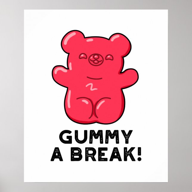 Gummy A Break Cute Candy Pun Poster (Front)