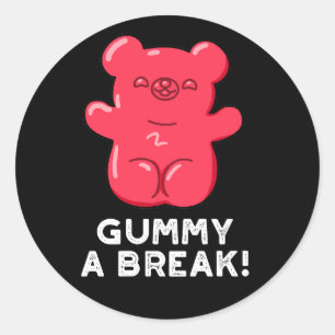 Gummy A Break Funny Candy Pun Dark BG Classic Round Sticker