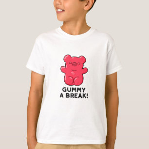 Gummy A Break Funny Candy Pun  T-Shirt