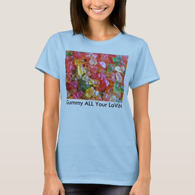 Gummy ALL Your LoViN T-Shirt (Front)