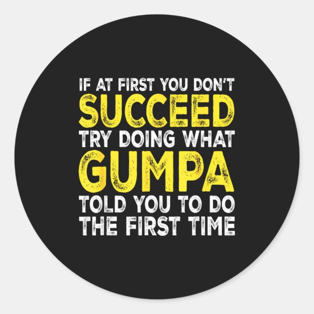 Gumpa - If At First You Don't Succeed Try Doing Wh Classic Round Sticker (Front)