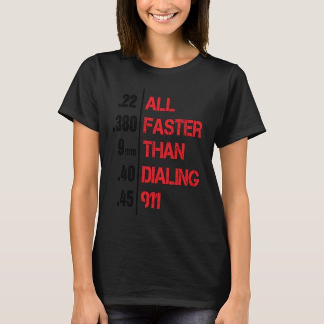 Gun All Faster Than Dialling 911 Unique T-Shirt (Front)