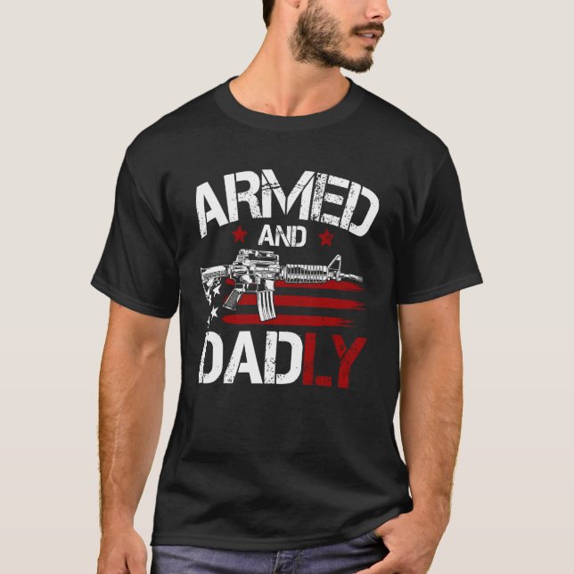 Gun American Flag  Armed And Dadly  Deadly Fathers T-Shirt (Front)
