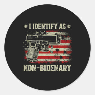 Gun American Flag Funny I Identify As Non-bidenary Classic Round Sticker