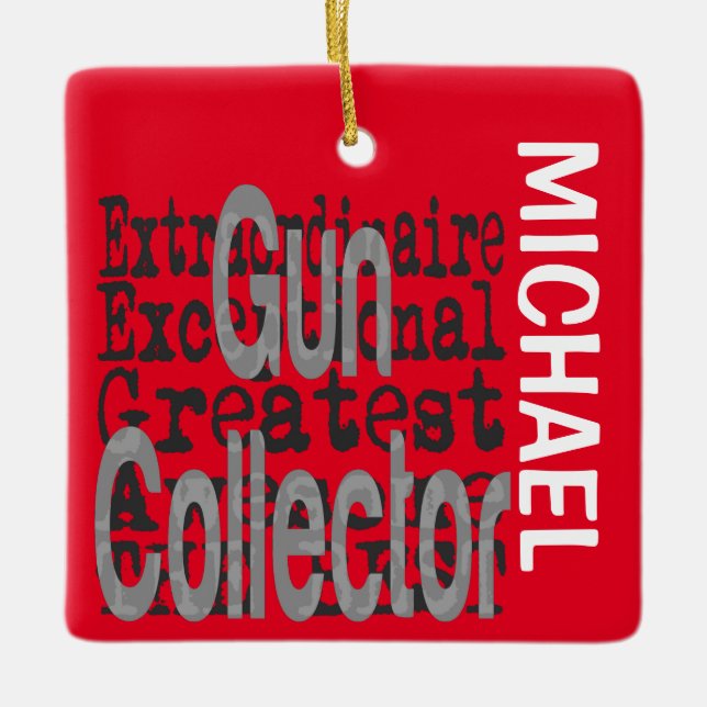 Gun Collector Extraordinaire CUSTOM Ceramic Ornament (Front)