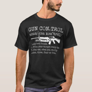Gun Control Definition Funny Gun  T-Shirt