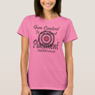 Gun Control, is all about placement T-Shirt