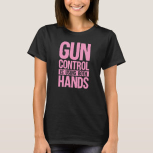 Gun Control Is Using Both Hands Pro 2a Second Amen T-Shirt