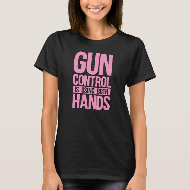 Gun Control Is Using Both Hands Pro 2a Second Amen T-Shirt (Front)
